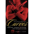 Dangerous Curves: Action Heroines, Gender, Fetishism, and Popular Culture