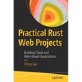 Practical Rust Web Projects: Building Cloud and Web-Based Applications
