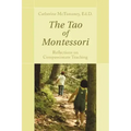 The Tao of Montessori: Reflections on Compassionate Teaching