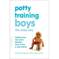 Potty Training Boys the Easy Way: Helping Your Son Learn Quickly -- Even If He's a Late Starter
