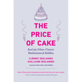 The Price of Cake: And 99 Other Classic Mathematical Riddles