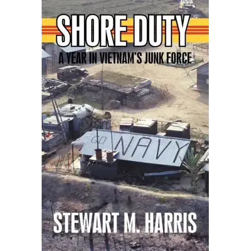 Shore Duty: A Year in Vietnam's Junk Force