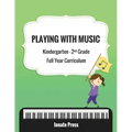 Playing with Music: Kindergarten through Second Grade Full Year Curriculum