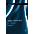 Unesco�s Utopia of Lifelong Learning: An Intellectual History