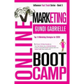 Online Marketing Boot Camp: The Proven 10-Step Formula To Turn Your Passion Into A Profitable Business, Create An Irresistible Brand Customers Wil