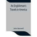 An Englishman's Travels in America; His Observations of Life and Manners in the Free and Slave States