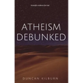 Atheism Debunked: Scientific Evidence for God