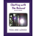 Chatting with The Beloved: You Are Loved
