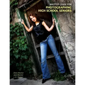 Master Guide for Photographing High School Seniors