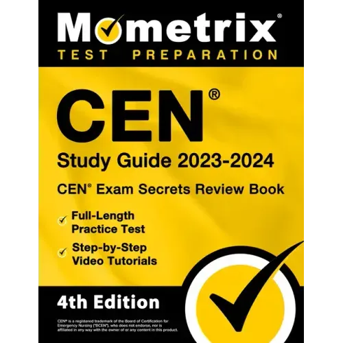 Cen Study Guide 2023-2024 - Cen Exam Secrets Review Book, Full-Length Practice Test, Step-By-Step Video Tutorials: [4th Edition]