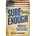Sure Enough: Miracles From World War to World Missions