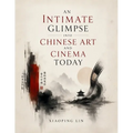 An Intimate Glimpse Into Chinese Art And Cinema Today