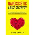 Narcissistic Abuse Recovery: The power to survive and to escape from the covert and emotional abuse of a narcissist toxic relationship. A survival gui