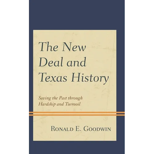 The New Deal and Texas History: Saving the Past Through Hardship and Turmoil