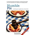Humble Pie...redefining the application of Humility.: A corporate executive's hard lesson in learning that humility is the most important tool in lead