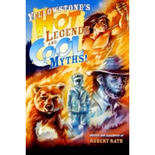 Yellowstone's Hot Legends and Cool Myths