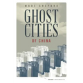 Ghost Cities of China: The Story of Cities Without People in the World's Most Populated Country