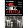 Being Chinese in Canada: The Struggle for Identity, Redress and Belonging
