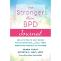 The Stronger Than Bpd Journal: Dbt Activities to Help Women Manage Emotions and Heal from Borderline Personality Disorder
