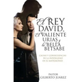 El Rey David, El Valiente Urias y La Bella Betsabe