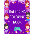 Ballerina Coloring Book: A fun Ballerina coloring book for toddlers and little girls Ballet coloring pages
