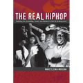 The Real Hiphop: Battling for Knowledge, Power, and Respect in the LA Underground