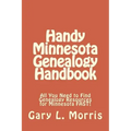 Handy Minnesota Genealogy Handbook: All You Need to Find Genealogy Resources for Minnesota FAST!