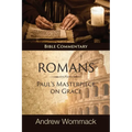 Romans: Paul's Masterpiece on Grace: Bible Commentary