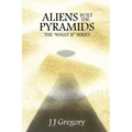 Aliens Built The Pyramids