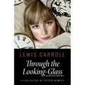 Through the Looking-Glass, and What Alice Found There: Illustrated by Peter Newell