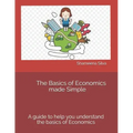 The Basics of Economics made Simple