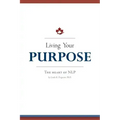 Living Your Purpose: The Heart of NLP