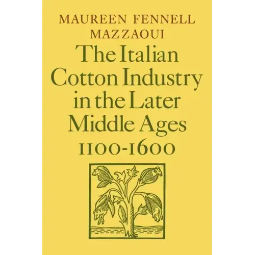 The Italian Cotton Industry in the Later Middle Ages, 1100 1600