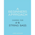 A Beginners Approach: Chords for 4/5/6 string bass guitar