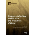 Advances in Surface Modification and Treatment of Wood