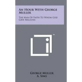 An Hour with George Muller: The Man of Faith to Whom God Gave Millions