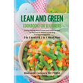 LEAN AND GREEN DIET Cookbook for Beginners: 21 Day Fueling Hacks & Lean and Green Recipes to Help You to Achieve a Life-long Transformation With 5 & 1
