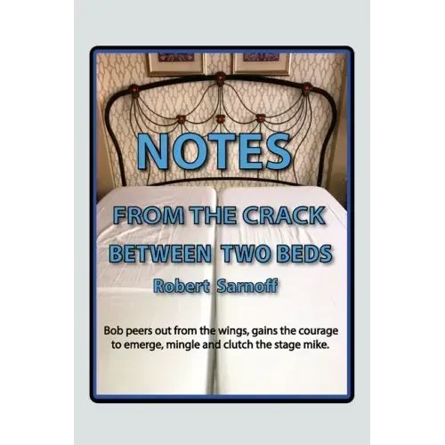 Notes from the Crack Between Two Beds: Robert peers out from the wings, gains the courage to emerge, mingle and clutch the stage mike.