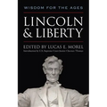 Lincoln and Liberty: Wisdom for the Ages