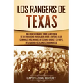 Los Rangers de Texas: Una guía fascinante sobre la historia de un organismo policial que ayudó a detener a los criminales más infames de Est