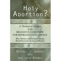 Holy Abortion? a Theological Critique of the Religious Coalition for Reproductive Choice