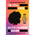 I'm Still Here (Adapted for Young Readers): Loving Myself in a World Not Made for Me