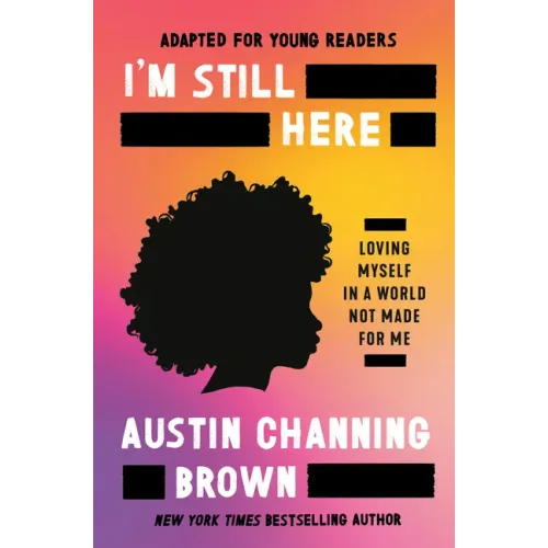 I'm Still Here (Adapted for Young Readers): Loving Myself in a World Not Made for Me