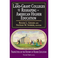 The Land-Grant Colleges and the Reshaping of American Higher Education