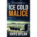 Ice Cold Malice: A DCI Evan Warlow Crime Thriller