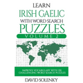 Learn Irish Gaelic with Word Search Puzzles Volume 2: Learn Irish Gaelic Language Vocabulary with 130 Challenging Bilingual Word Find Puzzles for All