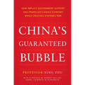 China's Guaranteed Bubble: How Implicit Government Support Has Propelled China's Economy While Creating Systemic Risk