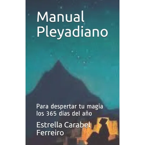 Manual Pleyadiano: Para despertar tu magia los 365 días del año
