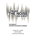 Make the Noise Go Away: The Power of an Effective Second-in-Command