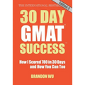 30 Day GMAT Success, Edition 3: How I Scored 780 on the GMAT in 30 Days and How You Can Too!